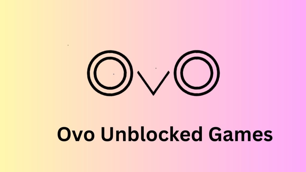 Ovo Unblocked Games