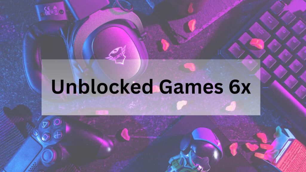 Unblocked Games 6x